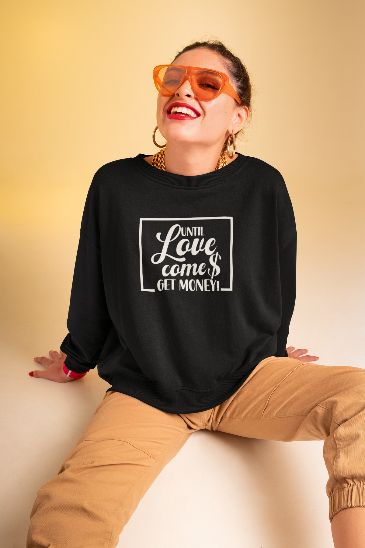 Until Love Comes, Get Money! Sweatshirt